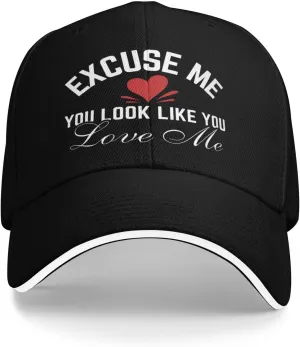 Excuse Me You Look-Like-You Love Me Hat Baseball Cap Men Women Trucker Hat